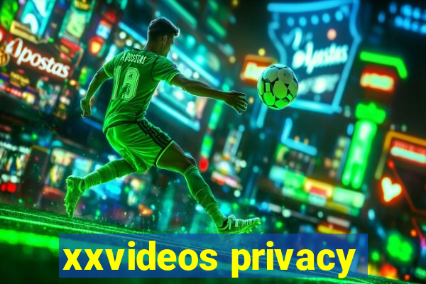 xxvideos privacy